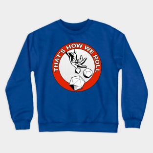 That's How We Roll Crewneck Sweatshirt